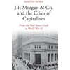 KNYGA Martin Horn J.P. Morgan &amp; Co. and the Crisis of Capitalism