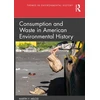KNYGA Martin V Melosi Consumption and Waste in American Environmental History