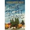 KNYGA Marybeth Mayhew Whalen This Secret Thing