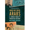 KNYGA Massoud Hayoun When We Were Arabs