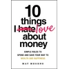 KNYGA Mat Megens 10 Things I Love About Money, Simple Rules to Spend and Save Your Way to Wealth and Happiness