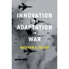 KNYGA Matthew A Tattar Innovation and Adaptation in War