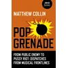 KNYGA Matthew Collin Pop Grenade - From Public Enemy to Pussy Riot - Dispatches from Musical Frontlines