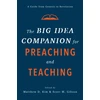 KNYGA Matthew D Kim Big Idea Companion for Preaching and Teachin – A Guide from Genesis to Revelation