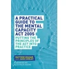 KNYGA Matthew Graham Practical Guide to the Mental Capacity Act 2005
