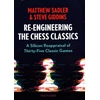 KNYGA Matthew Sadler Re-Engineering The Chess Classics