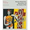 KNYGA Maureen G Shanahan Machine Modernism, Masculinity, and the Trauma of War