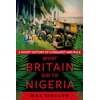 KNYGA Max Siollun What Britain Did to Nigeria