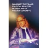 KNYGA Maximillian E Novak Imaginary Plots and Political Realities in the Plays of William Congreve