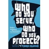 KNYGA Maya Schenwar Who Do You Serve, Who Do You Protect?