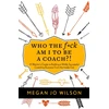 KNYGA Megan Jo Wilson Who The F*ck Am I To Be A Coach?!