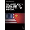 KNYGA Melanie W Sisson United States, China, and the Competition for Control