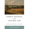 KNYGA Melissa Moschella Ethics, Politics, and Natural Law