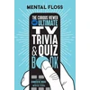 KNYGA Mental Mental Floss Mental Floss: The Curious Viewer Ultimate TV Trivia &amp; Quiz Book