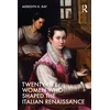 KNYGA Meredith K Ray Twenty-Five Women Who Shaped the Italian Renaissance