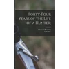 KNYGA Meshach B. 1781 Browning Forty-four Years of the Life of a Hunter;