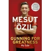 KNYGA Mesut Zil Gunning for Greatness: My Life