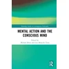 KNYGA Michael Brent Mental Action and the Conscious Mind