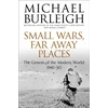 KNYGA Michael Burleigh Small Wars, Far Away Places