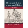 KNYGA Michael C Thomsett Slavery and Racism in American Politics, 1776-1876