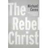 KNYGA Michael Coren Rebel Christ