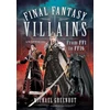 KNYGA Michael Greenhut Final Fantasy Villains, From FF1 to FF16