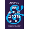 KNYGA Michael Hyatt Win at Work and Succeed at Life - 5 Principles to Free Yourself from the Cult of Overwork