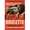 KNYGA Michael Isikoff Russian Roulette : The Inside Story of Putin's War on America and the Election of Donald Trump