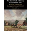 KNYGA Michael J Douma Slow Death of Slavery in Dutch New York