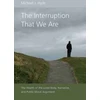 KNYGA Michael J Hyde Interruption That We Are
