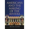 KNYGA Michael Nelson, Nelson, Michael Americans and the Making of the Riviera