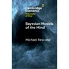 KNYGA Michael Rescorla Bayesian Models of the Mind