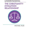 KNYGA Michael Ruse Understanding the Christianity–Evolution Relationship