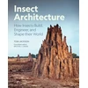 KNYGA Michael S Engel Insect Architecture, How Insects Build, Engineer, and Shape Their World