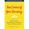KNYGA Michael S Levy Take Control of Your Drinking