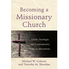 KNYGA Michael W Goheen Becoming a Missionary Church – Lesslie Newbigin and Contemporary Church Movements