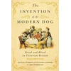 KNYGA Michael Worboys Invention of the Modern Dog