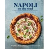 KNYGA Michele Pascarella Napoli on the Road, Classic &amp; Seasonal Recipes for Neapolitan-Style Pizza Plus Antipasti, Desserts &amp; Drinks