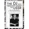 KNYGA Michelle Daniel DJ Who "Brought Down" the USSR