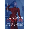KNYGA Michelle Jones London Couture and the Making of a Fashion Centre
