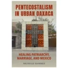 KNYGA Michelle Ramirez Pentecostalism in Urban Oaxaca