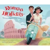 KNYGA Micol Ostow Roman Holiday: The Illustrated Storybook