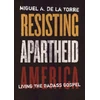 KNYGA Miguel A. De La Torre Resisting Apartheid America