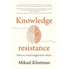 KNYGA Mikael Klintman Knowledge Resistance