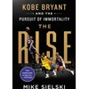KNYGA Mike Sielski Rise: Kobe Bryant and the Pursuit of Immortality