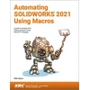 KNYGA Mike Spens Automating SOLIDWORKS 2021 Using Macros