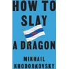 KNYGA Mikhail Khodorkovsky How to Slay a Dragon