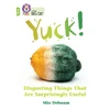 KNYGA Mio Debnam Yuck: Disgusting things that are surprisingly useful