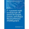 KNYGA Mira Conci E3 – A parametric modelis to evaluate trade-offs between the Energetic, Economic, and Ecological lifecycle performance of building projects