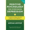 KNYGA Miriam Akhtar Positive Psychology for Overcoming Depression